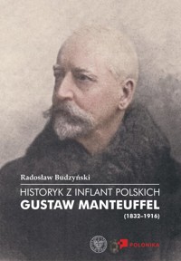 Historyk z Inflant Polskich Gustaw Manteuffel (1832-1916) - Budzyński Radosław - książka