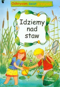 Odkrywam świat przyrody Idziemy nad staw - Bottmeyer-Wernsing Barbara - książka