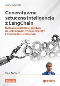 Generatywna sztuczna inteligencja z LangChain. - Auffarth Ben - książka