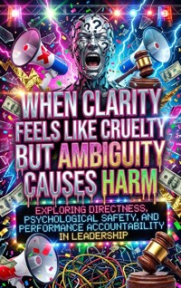 When Clarity Feels Like Cruelty But Ambiguity Causes Harm - Gideon Hart - ebook