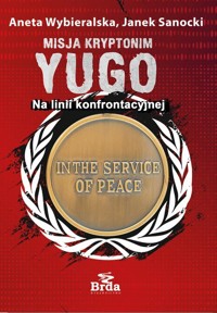 Misja kryptonim Yugo. Na linii konfrontacyjnej - Aneta Wybieralska, Janek Sanocki - książka