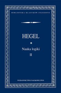 Nauka logiki Tom 2 - Hegel Georg Wilhelm Friedrich - książka