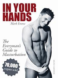 In Your Hands. The Everyman's Guide to Masturbation - Mark Emme - ebook