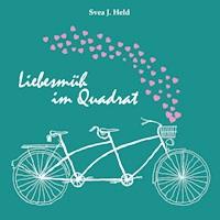 Liebesmüh im Quadrat - Svea J. Held - ebook