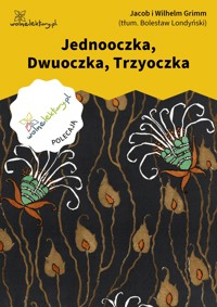 Jednooczka, Dwuoczka, Trzyoczka - Jacob i Wilhelm Grimm - ebook