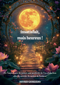 Insatisfait, mais heureux ! - Astrid Giordano - ebook