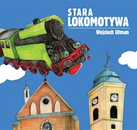 Stara lokomotywa - Ulman Wojciech - książka