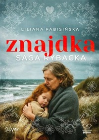 Znajdka. Saga rybacka - Liliana Fabisińska - ebook + książka