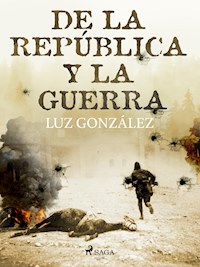 De la república y la guerra - Luz González - ebook