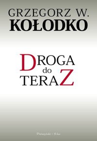 Droga do teraz - Grzegorz W. Kołodko - ebook + książka