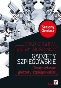 Gadżety szpiegowskie Szalony Geniusz - Graham Brad, McGowan Kathy - książka