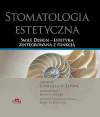 Stomatologia estetyczna Smile Design estetyka zintegrowana z funkcją - Levine J.B. - książka