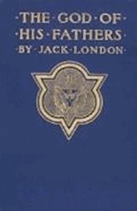 The God of his Fathers &amp; Other Stories - Jack London - darmowy ebook