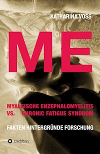 ME - Myalgische Enzephalomyelitis vs. Chronic Fatigue Syndrom - Katharina Voss - ebook