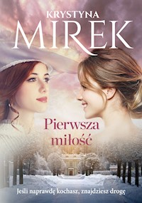 Pierwsza miłość - Krystyna Mirek - ebook + audiobook + książka