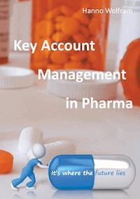 Key Account Management in Pharma - Hanno Wolfram - ebook