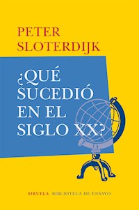 ¿Qué sucedió en el siglo XX? - Peter Sloterdijk - ebook