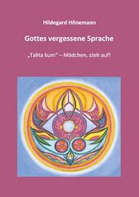 Gottes vergessene Sprache - Hildegard Hönemann - ebook