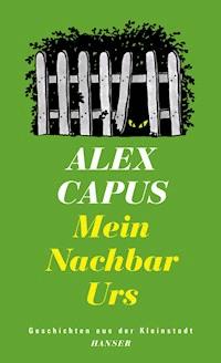 Mein Nachbar Urs - Alex Capus - ebook