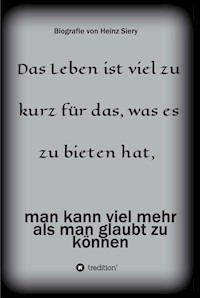 Das Leben ist viel zu kurz für das, was es zu bieten hat - Heinz Siery - ebook