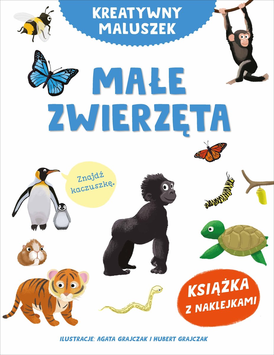 Kreatywny maluszek. Małe zwierzęta - Agata Grajczak (ilustr.), Hubert Grajczak (ilustr.) - książka