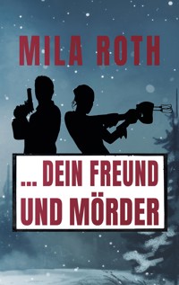 ... dein Freund und Mörder - Mila Roth - ebook