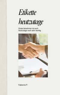 Etikette heutzutage - Fabienne P. - ebook