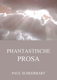 Phantastische Prosa - Paul Scheerbart - ebook