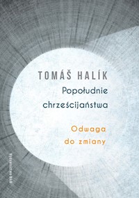 Popołudnie chrześcijaństwa - Tomáš Halik - ebook + książka