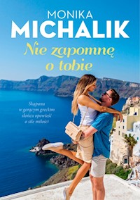 Nie zapomnę o tobie - Michalik Monika - książka