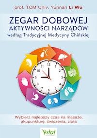 Zegar dobowej aktywności narządów według Tradycyjnej Medycyny Chińskiej - Li Wu - książka