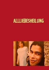 Allliebesheilung -  - ebook