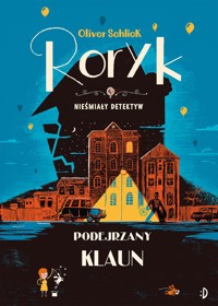 Podejrzany klaun. Roryk. Nieśmieły detektyw. Tom 5 - Oliver Schlick - książka