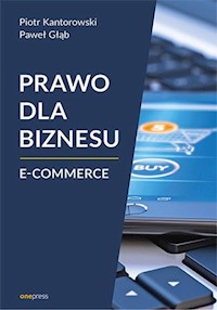 Prawo dla biznesu E-commerce - Kantorowski Piotr, Głąb Paweł - książka