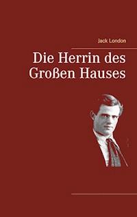 Die Herrin des Großen Hauses - Jack London - ebook