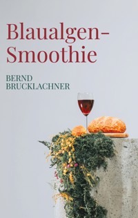 Blaualgen-Smoothie - Bernd Brucklachner - ebook