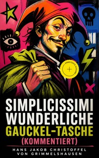 Simplicissimi wunderliche Gauckel-Tasche (Kommentiert) - Hans Jakob Christoffel von Grimmelshausen - ebook