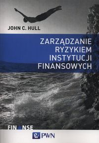 Zarządzanie ryzykiem instytucji finansowych - Hull John C. - książka