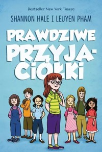 Prawdziwe przyjaciółki - Shannon Hale, LeUyen Pham - książka