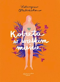 Kobieta w wielkim mieście - Katarzyna Olubińska - ebook + książka