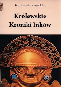 Królewskie Kroniki Inków - Vega Inka Garcilaso - książka