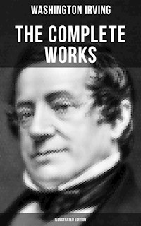 The Complete Works of Washington Irving (Illustrated Edition) - Washington Irving - ebook