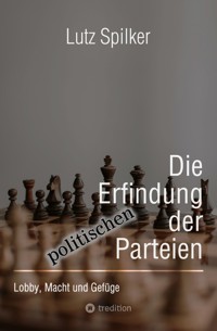 Die Erfindung der politischen Parteien - Lutz Spilker - ebook