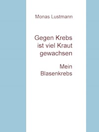 Gegen Krebs ist viel Kraut gewachsen - Monas Lustmann - ebook