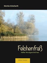 Felchenfraß - Monika Scherbarth - ebook