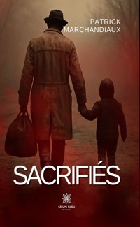 Sacrifiés - Patrick Marchandiaux - ebook