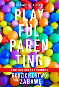 Playful Parenting - Cohen Lawrence J. - książka