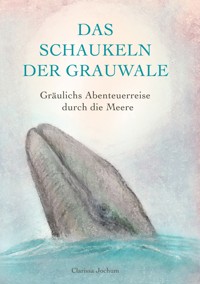 Das Schaukeln der Grauwale - Clarissa Jochum - ebook