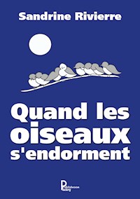 Quand les oiseaux s'endorment - Sandrine Rivierre - ebook