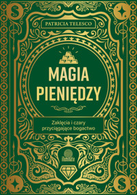 Magia pieniędzy. Zaklęcia i czary przyciągające bogactwo - Patricia Telesco - ebook + audiobook + książka